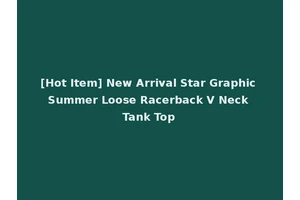 [Hot Item] New Arrival Star Graphic Summer Loose Racerback V Neck Tank Top