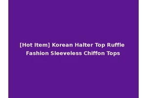 [Hot Item] Korean Halter Top Ruffle Fashion Sleeveless Chiffon Tops