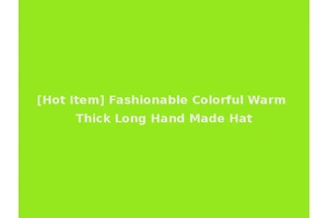 [Hot Item] Fashionable Colorful Warm Thick Long Hand Made Hat