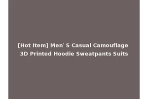 [Hot Item] Men′ S Casual Camouflage 3D Printed Hoodie Sweatpants Suits