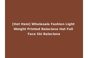 [Hot Item] Wholesale Fashion Light Weight Printed Balaclava Hat Full Face Ski Balaclava