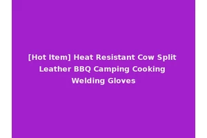 [Hot Item] Heat Resistant Cow Split Leather BBQ Camping Cooking Welding Gloves