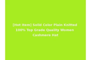 [Hot Item] Solid Color Plain Knitted 100% Top Grade Quality Women Cashmere Hat