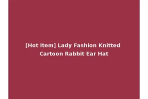 [Hot Item] Lady Fashion Knitted Cartoon Rabbit Ear Hat