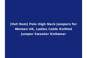 [Hot Item] Polo High Neck Jumpers for Women UK, Ladies Cable Knitted Jumper Sweater Knitwear