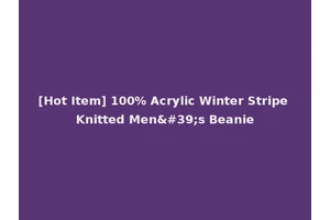 [Hot Item] 100% Acrylic Winter Stripe Knitted Men's Beanie