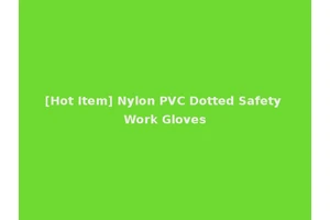 [Hot Item] Nylon PVC Dotted Safety Work Gloves