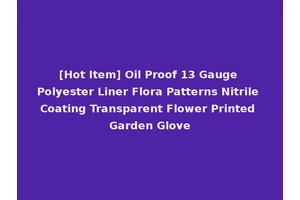 [Hot Item] Oil Proof 13 Gauge Polyester Liner Flora Patterns Nitrile Coating Transparent Flower Printed Garden Glove