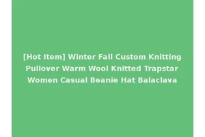 [Hot Item] Winter Fall Custom Knitting Pullover Warm Wool Knitted Trapstar Women Casual Beanie Hat Balaclava