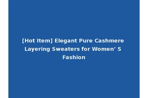 [Hot Item] Elegant Pure Cashmere Layering Sweaters for Women’ S Fashion