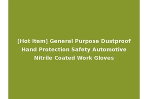 [Hot Item] General Purpose Dustproof Hand Protection Safety Automotive Nitrile Coated Work Gloves