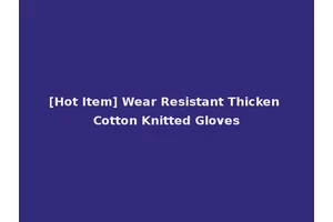 [Hot Item] Wear Resistant Thicken Cotton Knitted Gloves