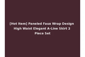 [Hot Item] Paneled Faux Wrap Design High Waist Elegant A-Line Skirt 2 Piece Set
