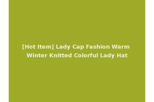 [Hot Item] Lady Cap Fashion Warm Winter Knitted Colorful Lady Hat