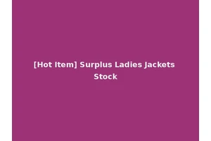 [Hot Item] Surplus Ladies Jackets Stock