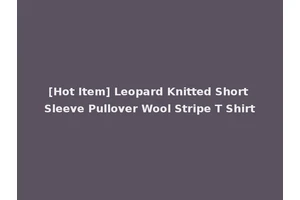 [Hot Item] Leopard Knitted Short Sleeve Pullover Wool Stripe T Shirt