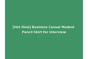 [Hot Item] Business Casual Modest Pencil Skirt for Interview