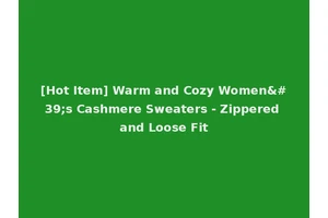 [Hot Item] Warm and Cozy Women's Cashmere Sweaters - Zippered and Loose Fit