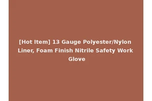 [Hot Item] 13 Gauge Polyester/Nylon Liner, Foam Finish Nitrile Safety Work Glove