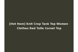 [Hot Item] Knit Crop Tank Top Women Clothes Red Tulle Corset Top