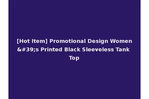 [Hot Item] Promotional Design Women's Printed Black Sleeveless Tank Top