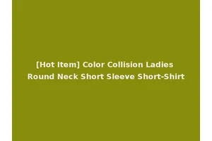 [Hot Item] Color Collision Ladies Round Neck Short Sleeve Short-Shirt