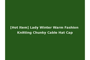 [Hot Item] Lady Winter Warm Fashion Knitting Chunky Cable Hat Cap