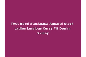 [Hot Item] Stockpapa Apparel Stock Ladies Luscious Curvy Fit Denim Skinny