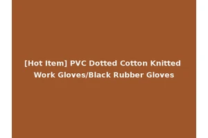 [Hot Item] PVC Dotted Cotton Knitted Work Gloves/Black Rubber Gloves