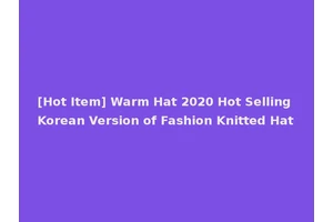[Hot Item] Warm Hat 2020 Hot Selling Korean Version of Fashion Knitted Hat