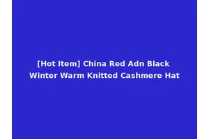 [Hot Item] China Red Adn Black Winter Warm Knitted Cashmere Hat