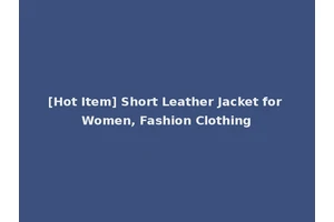 [Hot Item] Short Leather Jacket for Women, Fashion Clothing
