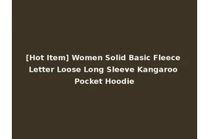 [Hot Item] Women Solid Basic Fleece Letter Loose Long Sleeve Kangaroo Pocket Hoodie