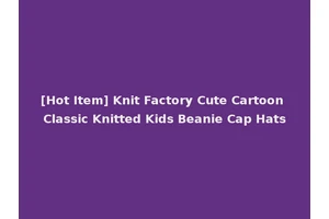 [Hot Item] Knit Factory Cute Cartoon Classic Knitted Kids Beanie Cap Hats