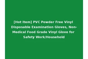 [Hot Item] PVC Powder Free Vinyl Disposable Examination Gloves, Non-Medical Food Grade Vinyl Glove for Safety Work/Household