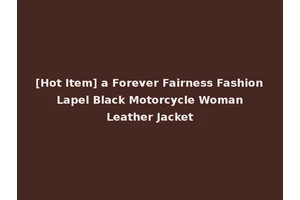 [Hot Item] a Forever Fairness Fashion Lapel Black Motorcycle Woman Leather Jacket