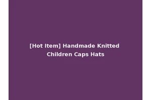 [Hot Item] Handmade Knitted Children Caps Hats