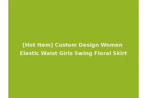 [Hot Item] Custom Design Women Elastic Waist Girls Swing Floral Skirt