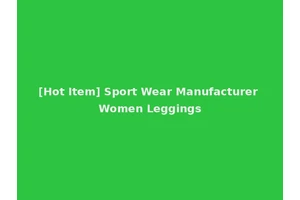 [Hot Item] Sport Wear Manufacturer Women Leggings