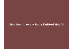 [Hot Item] Lovely Baby Knitted Hat 24