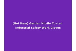 [Hot Item] Garden Nitrile Coated Industrial Safety Work Gloves