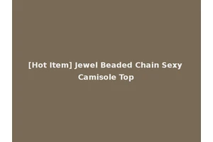 [Hot Item] Jewel Beaded Chain Sexy Camisole Top