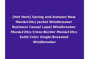 [Hot Item] Spring and Autumn New Men's Jacket Windbreaker Business Casual Lapel Windbreaker Men's Cross-Border Men's Solid Color Single-Breasted Windbreaker