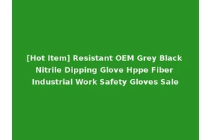 [Hot Item] Resistant OEM Grey Black Nitrile Dipping Glove Hppe Fiber Industrial Work Safety Gloves Sale