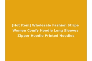 [Hot Item] Wholesale Fashion Stripe Women Comfy Hoodie Long Sleeves Zipper Hoodie Printed Hoodies