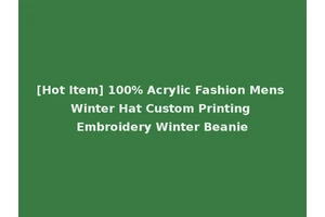 [Hot Item] 100% Acrylic Fashion Mens Winter Hat Custom Printing Embroidery Winter Beanie