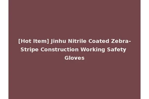 [Hot Item] Jinhu Nitrile Coated Zebra-Stripe Construction Working Safety Gloves