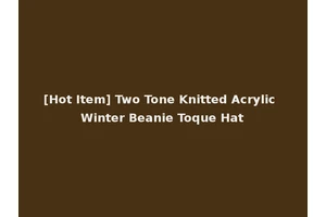 [Hot Item] Two Tone Knitted Acrylic Winter Beanie Toque Hat