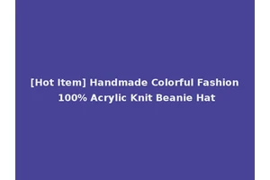 [Hot Item] Handmade Colorful Fashion 100% Acrylic Knit Beanie Hat