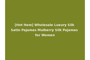 [Hot Item] Wholesale Luxury Silk Satin Pajamas Mulberry Silk Pajamas for Women